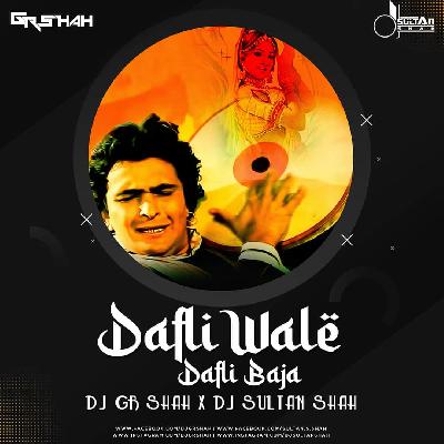 Dafli Wale Dafli Baja - DJ Gr Shah x DJ Sultan Shah